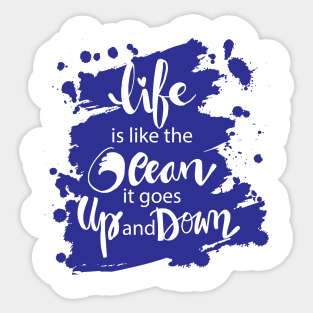 Life is like the ocean it goes up and down. hand lettering. Sticker